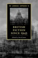 The Cambridge Companion to British Fiction Since 1945 (en anglais) - The Cambridge Companion to British Fiction Since 1945