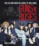 Guns N' Roses - La vie et l'époque d'un groupe de rock n' roll - Guns N' Roses - The Life and Times of a Rock N' Roll Band