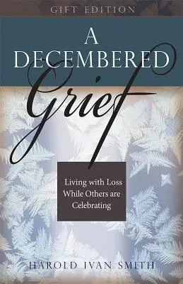 Le deuil en décembre : Vivre avec la perte pendant que d'autres célèbrent - A Decembered Grief: Living with Loss While Others Are Celebrating