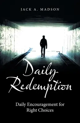 Rédemption quotidienne : Encouragement quotidien à faire les bons choix - Daily Redemption: Daily Encouragement for Right Choices