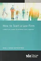 Comment créer un cabinet d'avocats - Un guide pratique pour offrir des services juridiques - How to Start a Law Firm - A Practical Guide to Offering Legal Services