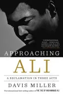 L'approche d'Ali : Une reconquête en trois actes - Approaching Ali: A Reclamation in Three Acts