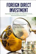 L'investissement direct étranger : Avantages de la propriété, facteurs spécifiques à l'entreprise, survie et performance - Foreign Direct Investment: Ownership Advantages, Firm Specific Factors, Survival and Performance