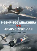 P-39/P-400 Airacobra Vs A6M2/3 Zero-Sen : Nouvelle-Guinée 1942 - P-39/P-400 Airacobra Vs A6M2/3 Zero-Sen: New Guinea 1942