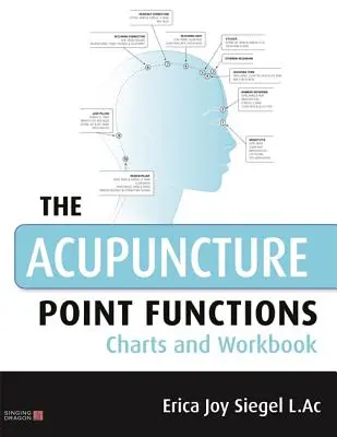 Les tableaux des fonctions des points d'acupuncture et le cahier d'exercices - The Acupuncture Point Functions Charts and Workbook