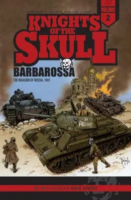 Chevaliers du crâne, tome 2 : Les Panzer allemands en guerre, Barbarossa : L'invasion de la Russie, 1941 - Knights of the Skull, Vol. 2: Germany's Panzer Forces in Wwii, Barbarossa: The Invasion of Russia, 1941