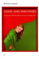 Signes et machines : Le capitalisme et la production de subjectivité - Signs and Machines: Capitalism and the Production of Subjectivity