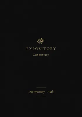 ESV Expository Commentary (Volume 2) : Deutéronome-Ruth - ESV Expository Commentary (Volume 2): Deuteronomy-Ruth