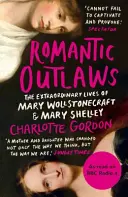 Romantic Outlaws - The Extraordinary Lives of Mary Wollstonecraft and Mary Shelley (Les hors-la-loi romantiques - Les vies extraordinaires de Mary Wollstonecraft et Mary Shelley) - Romantic Outlaws - The Extraordinary Lives of Mary Wollstonecraft and Mary Shelley