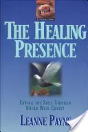 La présence guérisseuse : Guérir l'âme par l'union avec le Christ - The Healing Presence: Curing the Soul Through Union with Christ