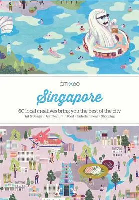 Citix60 : Singapour : 60 créatifs vous montrent le meilleur de la ville - Citix60: Singapore: 60 Creatives Show You the Best of the City