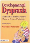 Dyspraxie développementale - Identification et intervention : Un manuel pour les parents et les professionnels - Developmental Dyspraxia - Identification and Intervention: A Manual for Parents and Professionals