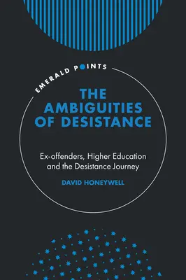 Les ambiguïtés de la désistance : Les ex-délinquants, l'enseignement supérieur et le parcours de désistance - The Ambiguities of Desistance: Ex-Offenders, Higher Education and the Desistance Journey