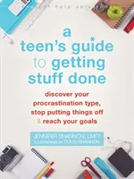 Le guide de l'adolescent pour faire avancer les choses : Découvrez votre type de procrastination, arrêtez de remettre les choses à plus tard et atteignez vos objectifs. - A Teen's Guide to Getting Stuff Done: Discover Your Procrastination Type, Stop Putting Things Off, and Reach Your Goals