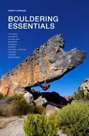 L'essentiel de l'escalade de bloc - Le guide complet de l'escalade de bloc - Bouldering essentials - The complete guide to bouldering