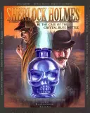 Sherlock Holmes et l'affaire de la bouteille de cristal bleu : Un roman graphique - Sherlock Holmes and The Case of The Crystal Blue Bottle: A Graphic Novel