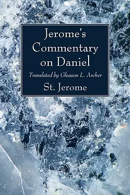 Commentaire de Jérôme sur Daniel - Jerome's Commentary on Daniel