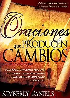 Oraciones Que Producen Cambios : Oraciones Poderosas Que Dan Esperanza, Sanan Relaciones, Traen Libertad Financiera y Mucho M ! - Oraciones Que Producen Cambios: Poderosas Oraciones Que Dan Esperanza, Sanan Relaciones, Traen Libertad Financiera y Mucho M!