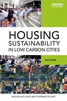 Housing Sustainability in Low Carbon Cities (Horne Ralph (RMIT University Australia))