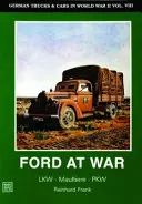 Camions et voitures allemands pendant la Seconde Guerre mondiale Vol.VIII : Ford en guerre - German Trucks & Cars in WWII Vol.VIII: Ford at War