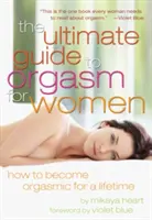 Guide ultime de l'orgasme pour les femmes - Ultimate Guide to Orgasm for Women