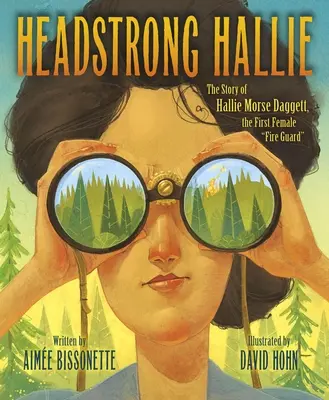 Hallie, la tête sur les épaules ! L'histoire de Hallie Morse Daggett, la première femme garde-feu