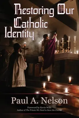 Restaurer notre identité catholique - Restoring Our Catholic Identity