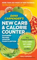 Le nouveau compteur de glucides et de calories de Dana Carpender : Votre guide complet des glucides totaux, des glucides nets, des calories et plus encore. - Dana Carpender's New Carb & Calorie Counter: Your Complete Guide to Total Carbs, Net Carbs, Calories, and More