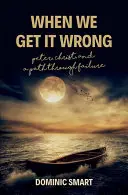 Quand nous nous trompons : Pierre, le Christ et notre chemin à travers l'échec - When We Get It Wrong: Peter, Christ and Our Path Through Failure