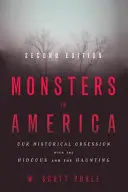 Les monstres en Amérique : Notre obsession historique pour l'hideux et l'obsédant - Monsters in America: Our Historical Obsession with the Hideous and the Haunting