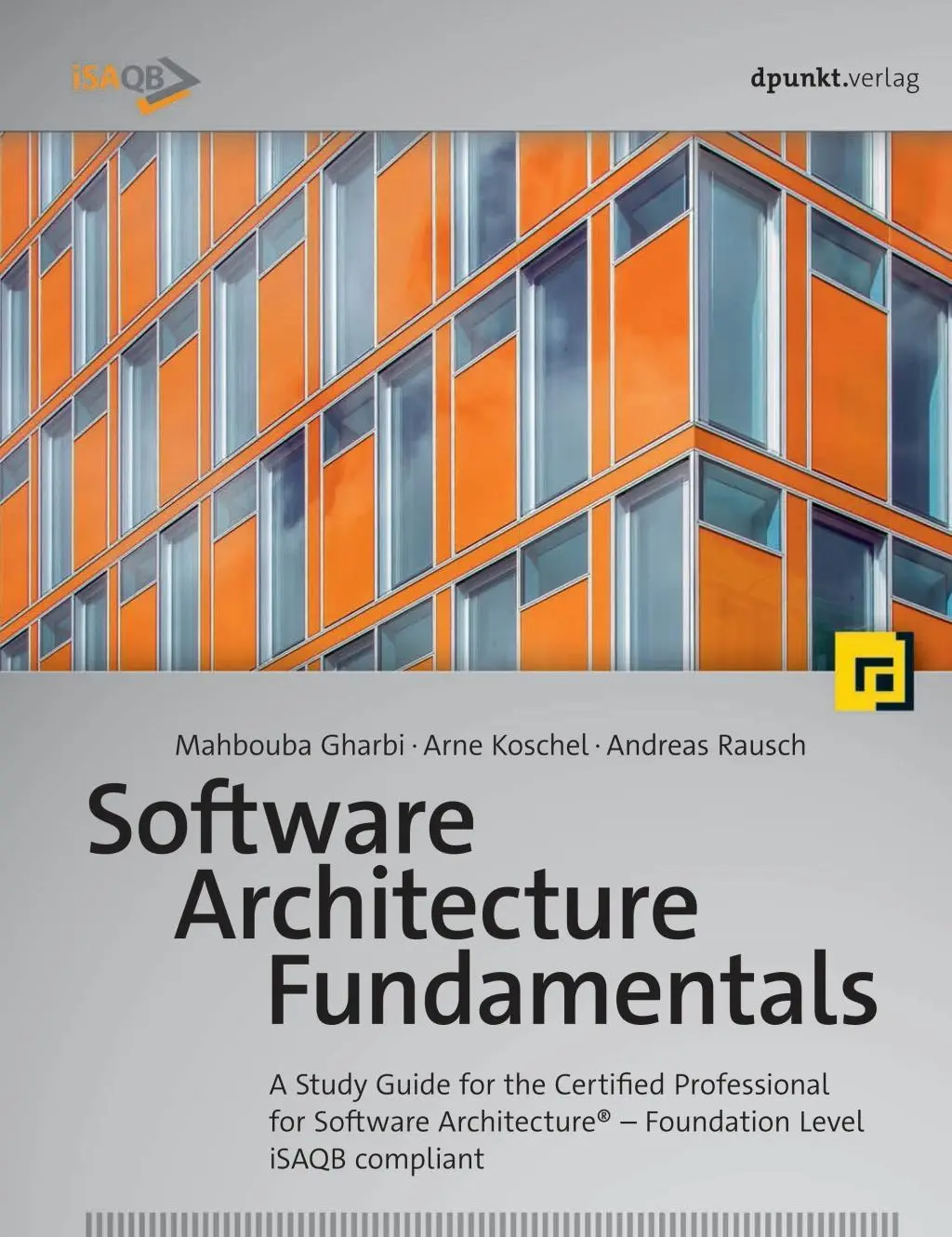 Fondamentaux de l'architecture logicielle : Guide d'étude pour le Certified Professional for Software Architecture(r) - Foundation Level - Isaqb Compliant - Software Architecture Fundamentals: A Study Guide for the Certified Professional for Software Architecture(r) - Foundation Level - Isaqb Compliant