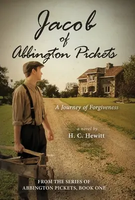 Jacob des piquets d'Abbington : Un voyage de pardon - Jacob of Abbington Pickets: A Journey of Forgiveness