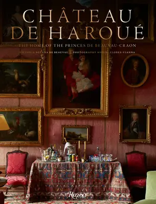 Chteau de Harou : La demeure des princes de Beauvau-Craon - Chteau de Harou: The Home of the Princes de Beauvau-Craon