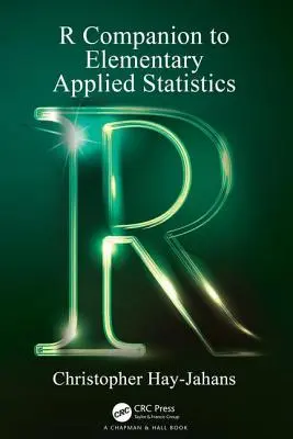 R Companion to Elementary Applied Statistics (en anglais) - R Companion to Elementary Applied Statistics