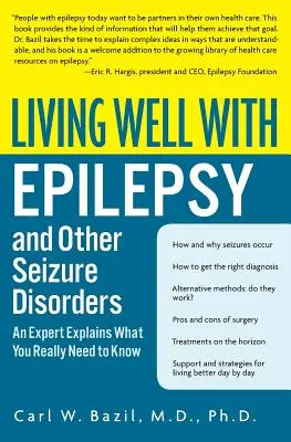 Bien vivre avec l'épilepsie et les autres troubles épileptiques : Un expert explique ce qu'il faut vraiment savoir - Living Well with Epilepsy and Other Seizure Disorders: An Expert Explains What You Really Need to Know