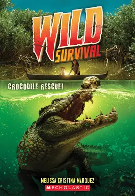 Sauvetage des crocodiles ! (Wild Survival #1), 1 - Crocodile Rescue! (Wild Survival #1), 1