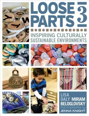 Loose Parts 3 : Inspirer des environnements culturellement durables - Loose Parts 3: Inspiring Culturally Sustainable Environments