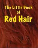 Le petit livre des cheveux roux - Little Book of Red Hair