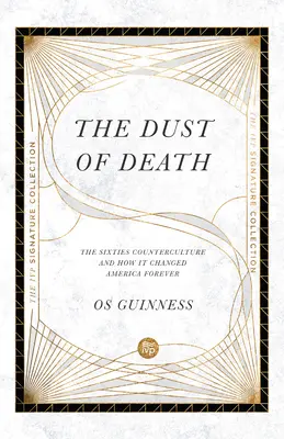 La poussière de la mort : La contre-culture des années soixante et comment elle a changé l'Amérique à jamais - The Dust of Death: The Sixties Counterculture and How It Changed America Forever