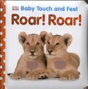 Baby Touch and Feel Roar ! Roar ! - Baby Touch and Feel Roar! Roar!