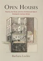 Maisons ouvertes : La pauvreté, le roman et l'idée architecturale dans la Grande-Bretagne du XIXe siècle - Open Houses: Poverty, the Novel, and the Architectural Idea in Nineteenth-Century Britain