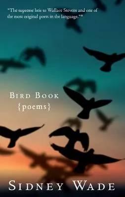 Livre d'oiseaux : Poèmes - Bird Book: Poems