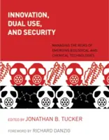 Innovation, double usage et sécurité : Gérer les risques des technologies biologiques et chimiques émergentes - Innovation, Dual Use, and Security: Managing the Risks of Emerging Biological and Chemical Technologies