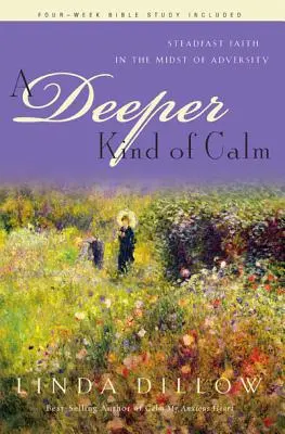 Une sorte de calme plus profond : Une foi inébranlable au milieu de l'adversité - A Deeper Kind of Calm: Steadfast Faith in the Midst of Adversity