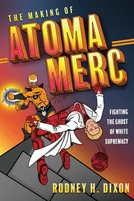 La création d'Atoma Merc : Combattre le fantôme de la suprématie blanche - The Making of Atoma Merc: Fighting the Ghost of White Supremacy