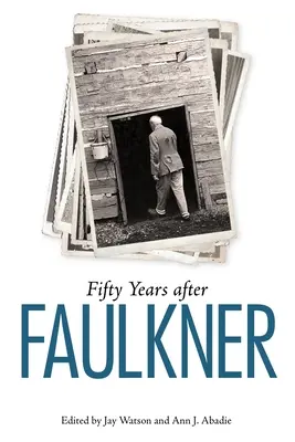 Cinquante ans après Faulkner - Fifty Years After Faulkner