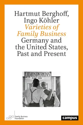 Variétés d'entreprises familiales : L'Allemagne et les États-Unis, hier et aujourd'hui - Varieties of Family Business: Germany and the United States, Past and Present