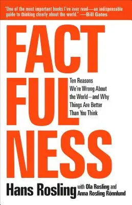 Les faits : Dix raisons pour lesquelles nous nous trompons sur le monde - et pourquoi les choses vont mieux que vous ne le pensez - Factfulness: Ten Reasons We're Wrong about the World--And Why Things Are Better Than You Think