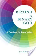 Au-delà d'un Dieu binaire : Une théologie pour les alliés trans* - Beyond a Binary God: A Theology for Trans* Allies