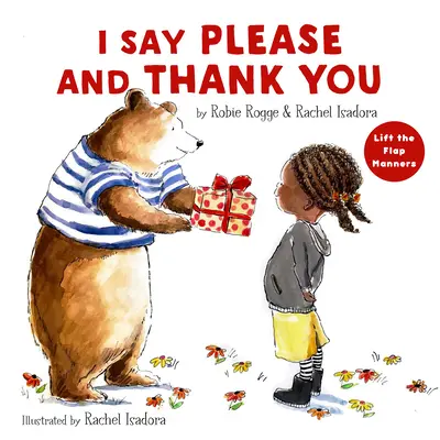 Je dis s'il vous plaît et merci : Les bonnes manières - I Say Please and Thank You: Lift-The-Flap Manners